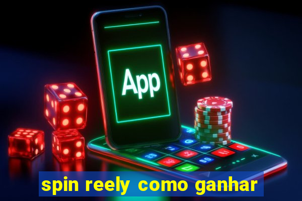 spin reely como ganhar